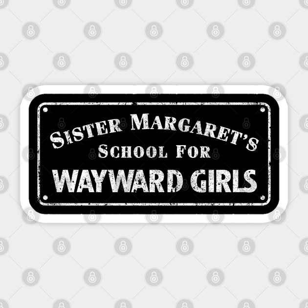 Sister Margaret's School For Wayward Girls Sticker by huckblade